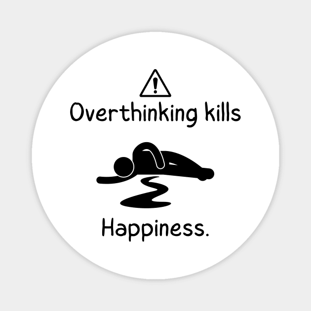 Overthinking Kills Your Happiness Warnning man on floor white themed Magnet by SehliBuilder